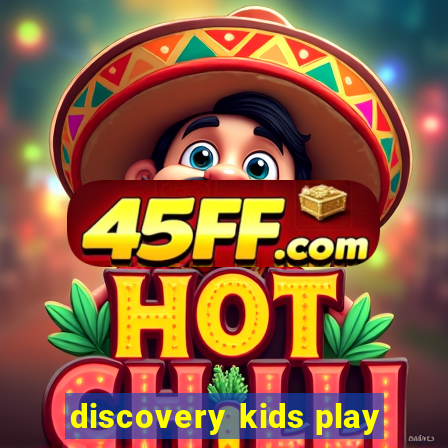discovery kids play